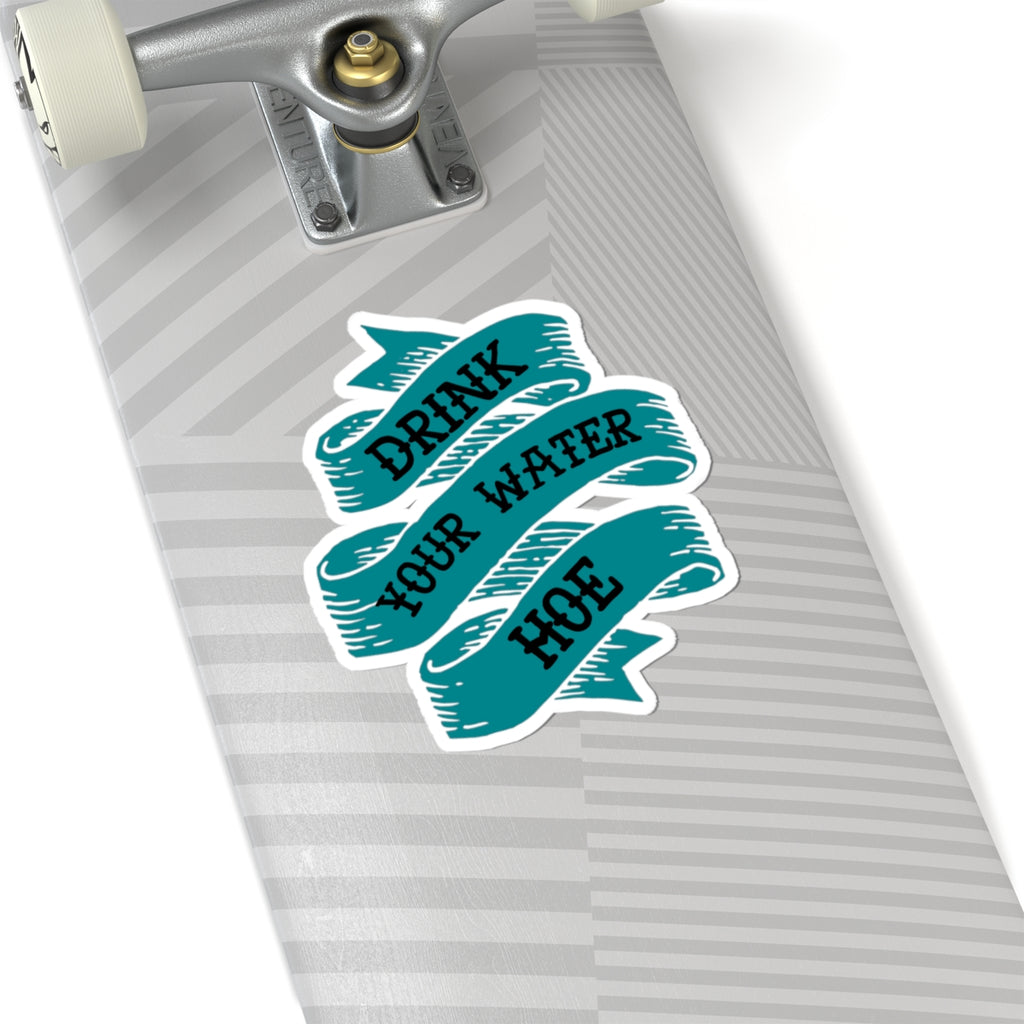 Drink Your Water Hoe Sticker